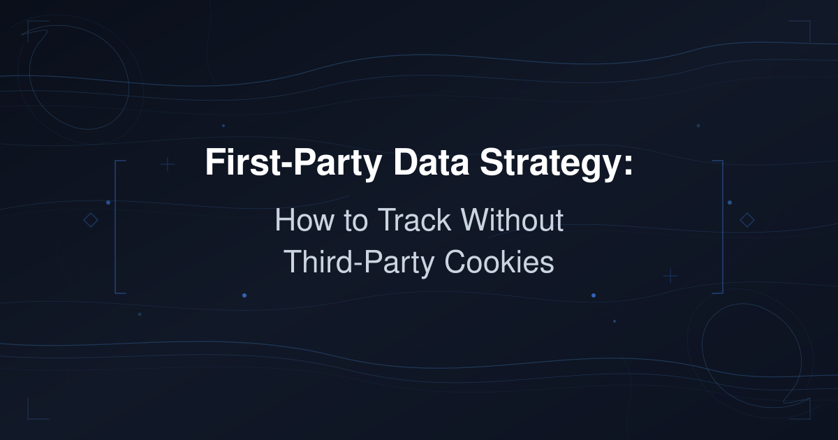 First-party data strategy how to track without third-party cookies