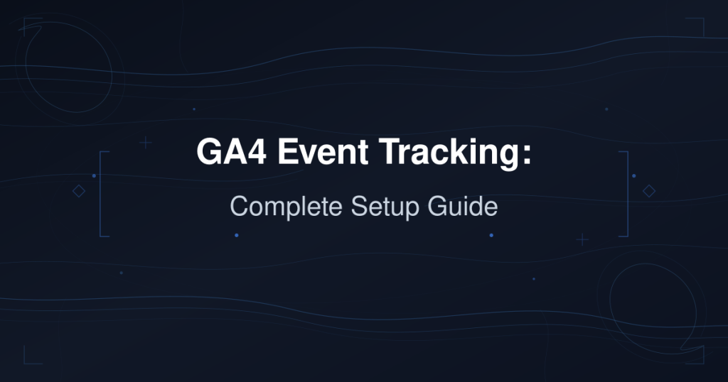 GA4 Event Tracking: Complete Setup Guide | Lefito